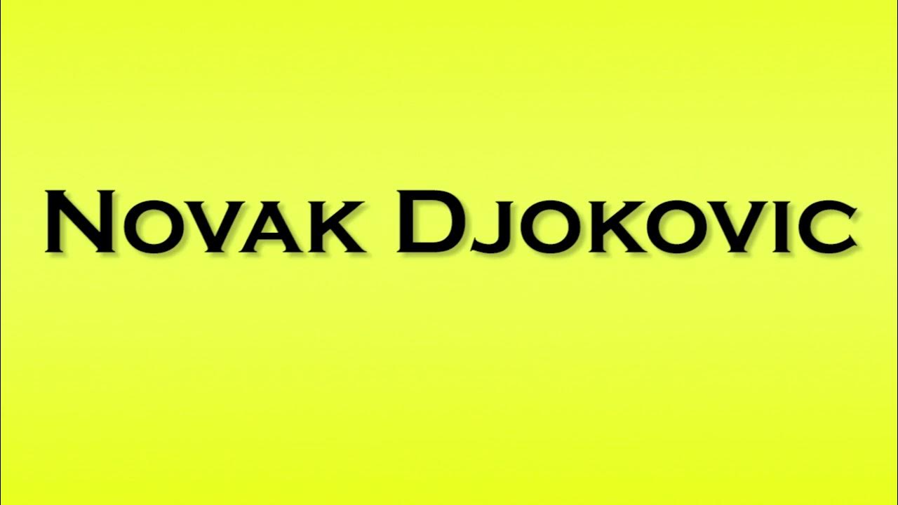 Pronunciation of Novak Djokovic YouTube