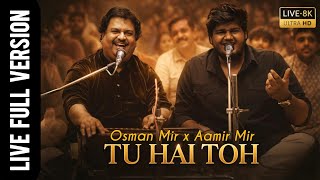 Tu Hai Toh (Live) Full Version - Osman Mir & Aamir Mir | Hunny, Bunny & Sagar | Mr. & Mrs. Maahi