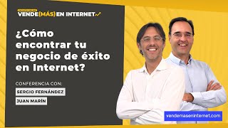 ¿Cómo encontrar tu negocio de éxito en Internet?  Con Sergio Fernández y Juan Marín