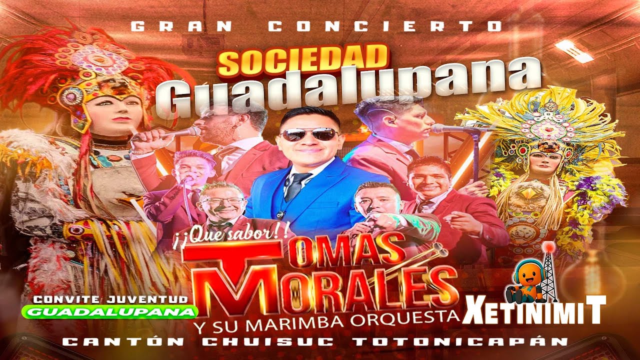 Tomás Morales y su Marimba Orquesta, desde Chuisuc Totonicapán Sociedad Guadalupana. Segunda Parte