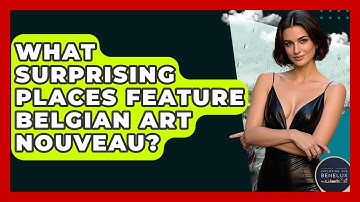 What Surprising Places Feature Belgian Art Nouveau? - Exploring The Benelux