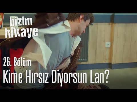 Kime hırsız diyorsun? - Bizim Hikaye 26. Bölüm