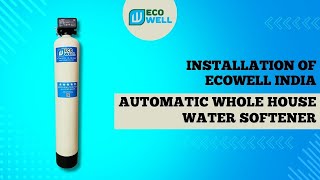 Ecowell India Automatic Whole House Water Softener Installation