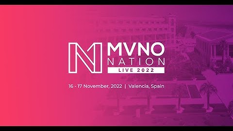 MVNO Nation Live 22, 16-17 November | Valencia, Spain - event video