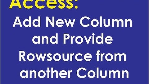 Access: Add New Column and Provide Row source from another Column
