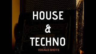 [ FREE ] HOUSE & TECHNO VOCAL SHOTS VOL.2  [Traktor , Maschine , Ableton & More ]