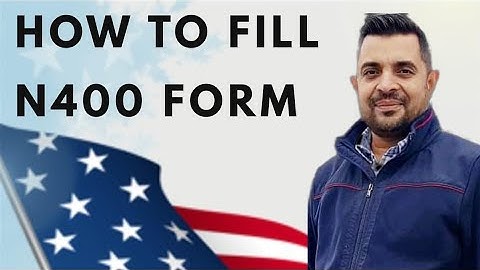How to Fill N-400 Form for U.S. Citizenship (Step by Step Guide 2025)American Naturalization Process