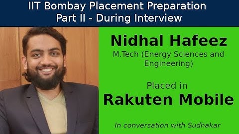 IIT Bombay Placement Preps || Part II - During Interview || Nidhal - Rakuten Mobile - Engineer