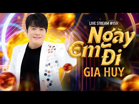 Livestream #159: Ngày Em Đi - Ca Sĩ Gia Huy Asia giao lưu và hát tặng khán giả