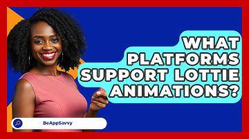 What Platforms Support Lottie Animations? - Be App Savvy