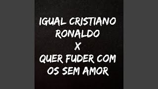 Download lagu Igual Cristiano Ronaldo X Quer Fuder Com os Sem Amor