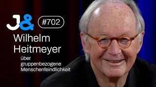 Soziologe Wilhelm Heitmeyer - Jung & Naiv: Folge 702