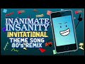 80s remix inanimate insanity invitational theme song