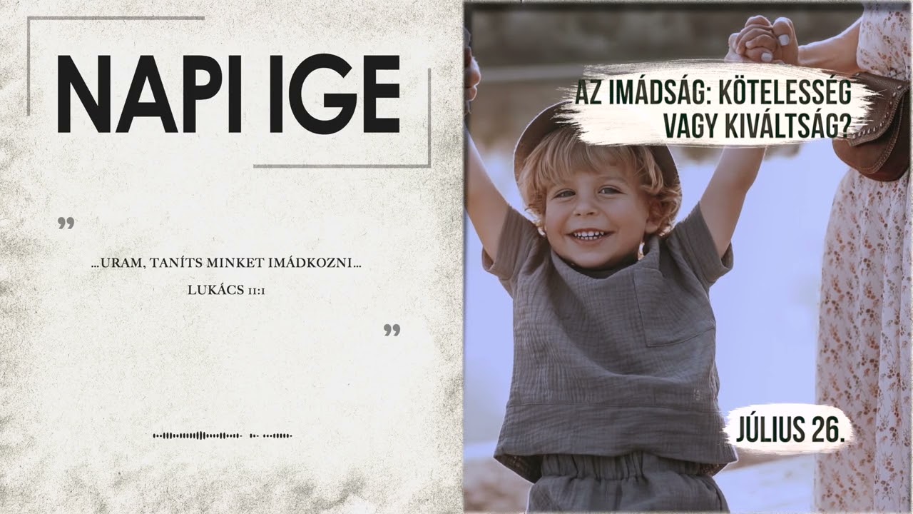 Napi IGE | Az imádság: kötelesség vagy kiváltság? | 2026.07.26