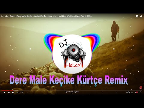 Dj HaLay Remix | Dere Male Keçike - Keçike Keçike I Love You - Heci Heci We Neke  Halay Remix 2023