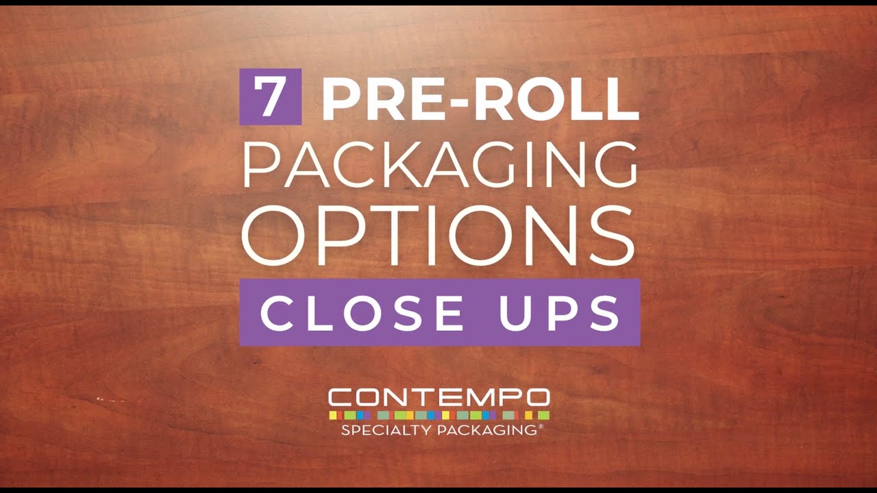 CLOSE UPS: 7 Cannabis Pre-Roll Packaging Options in Under 7 Minutes I The Cannabis Packaging Show