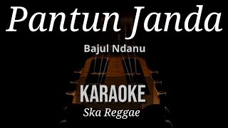 Pantun Janda - Bajol Ndanu | Karaoke | Ska Reggae