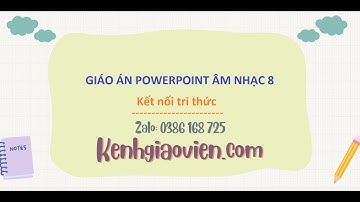 Giáo án powerpoint Âm nhạc 8 kết nối tri thức | GA điện tử Âm nhạc 8 KNTT