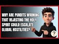 Why Are Pundits Warning that Rejecting the Holy Spirit Could Escalate Global Hostilities?
