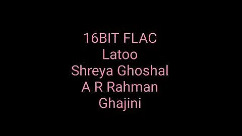 Latoo: Shreya Ghoshal: A R Rahman: Ghajini: Hq Audio: 16bit Flac: Bollywood Hindi Movie Song