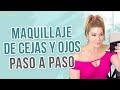 MAQUILLAJE DE CEJAS Y OJOS - PASO A PASO