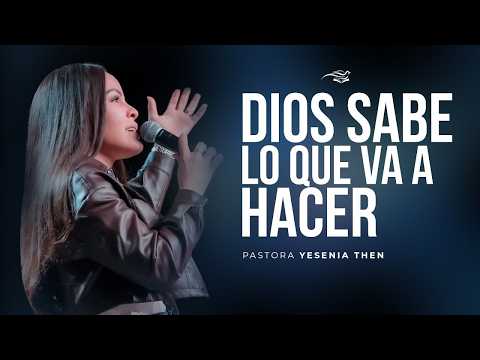 DO NOT BE AFRAID, GOD KNOWS WHAT HE IS GOING TO DO - Pastor Yesenia Then