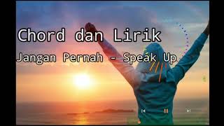 Jangan Pernah - Speak Up Chord dan Lirik