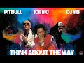 Ice MC x Pitbull - Think About The Way ( DJ MB Remix 2023)