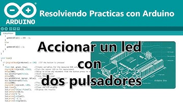 [Resolviendo Practicas con Arduino - #2] - Accionar un led con dos pulsadores