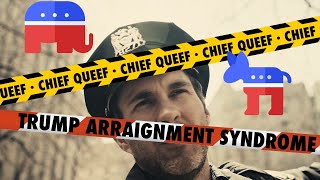 Trump Arraignment Syndrome W/ Chief Queef!