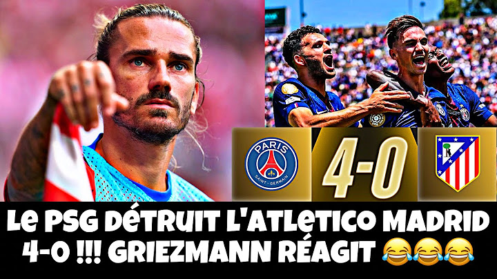 LE PSG DÉTRUIT L’ATLETICO MADRID 4-0 !!!! GRIEZMANN RÉAGIT 😂😂😂😂 ( CDM DES CLUBS )
