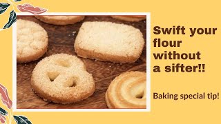 How to sift flour without a sifter - Baking special tips - Easy and unique way of sifting flour!