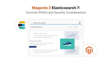 Magento 2 Elasticsearch 7: Common Pitfalls and Security Considerations