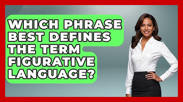 Which Phrase Best Defines The Term Figurative Language? - The Language Library