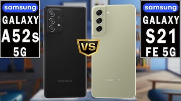Samsung Galaxy S21 FE 5G vs Samsung Galaxy A52s 5G