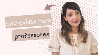 COMO É UMA ENTREVISTA DE EMPREGO PARA PROFESSOR?