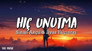 Sinan Akçıl & İlyas Yalçıntaş - Hiç Unutma  - (Şarkı sözü / Lyrics)