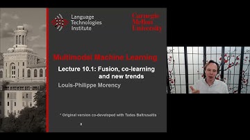 Lecture 10.1: Fusion, co-learning, and new trend (Multimodal Machine Learning, CMU)