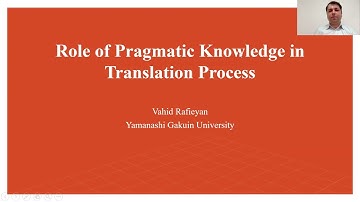 Vahid Rafieyan: Role of Pragmatic Knowledge in Translation Process. JALT2021