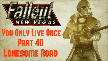 Fallout New Vegas: You Only Live Once - Part 40 - Lonesome Road