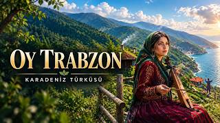 Oy Trabzon | Karadeniz Türküsü ve Kemençe Ezgileri