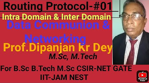 Routing Protocol-Intra Domain & Inter Domain part-01for B.Sc B.Tech BCA MCA by Prof.Dipanjan Kr Dey