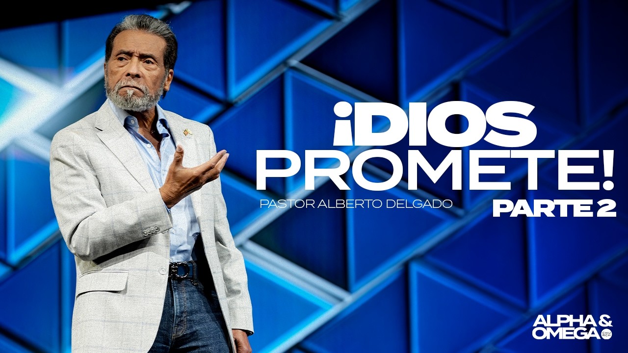 ¡Dios promete! |  Parte 2 | Pastor Alberto Delgado