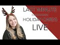 Last Minute (Quick & Easy) Holiday Cards LIVE! And GIVEAWAY!