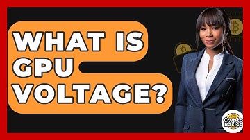 What Is GPU Voltage? - CryptoBasics360.com