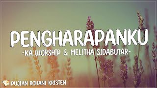 Pengharapanku - KA Worship \u0026 Melitha Sidabutar (Lirik) Lagu Rohani