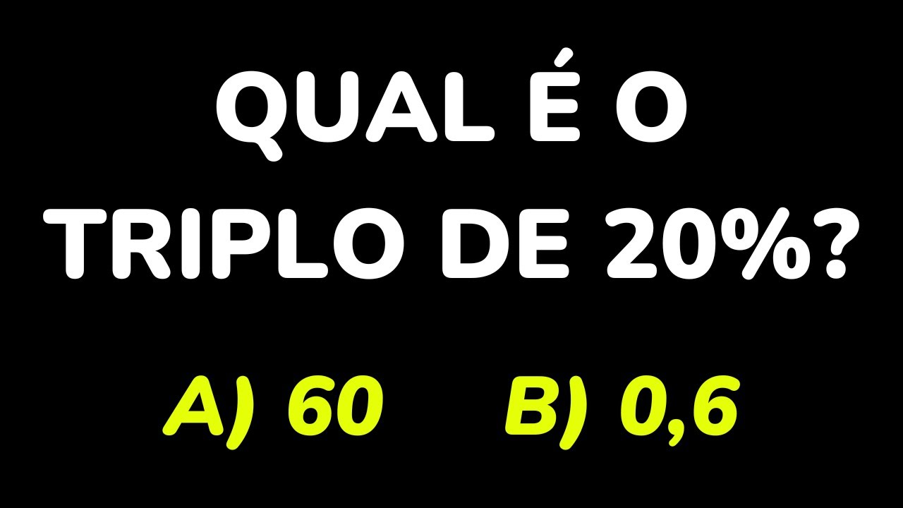 O TRIPLO DE 20% É: 60 OU 06? - YouTube