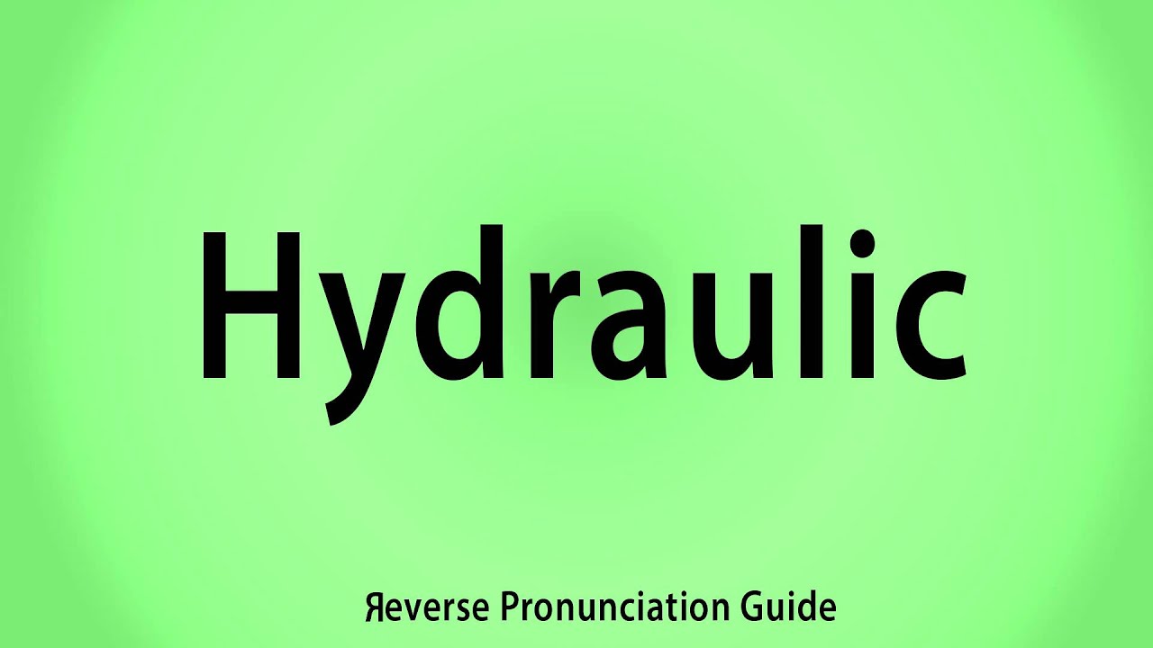 How to Pronounce Hydraulic in Reverse YouTube