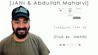 JANI & Abdullah Maharvi - nothing like u | Prod. by UMAIR | LEGIT REACT.