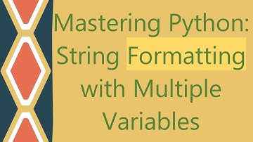 Mastering Python: String Formatting with Multiple Variables